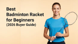 Best Badminton Racket for Beginners (2026 Buyer Guide)